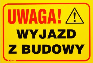 Tabliczka "UWAGA! WYJAZD Z BUDOWY"